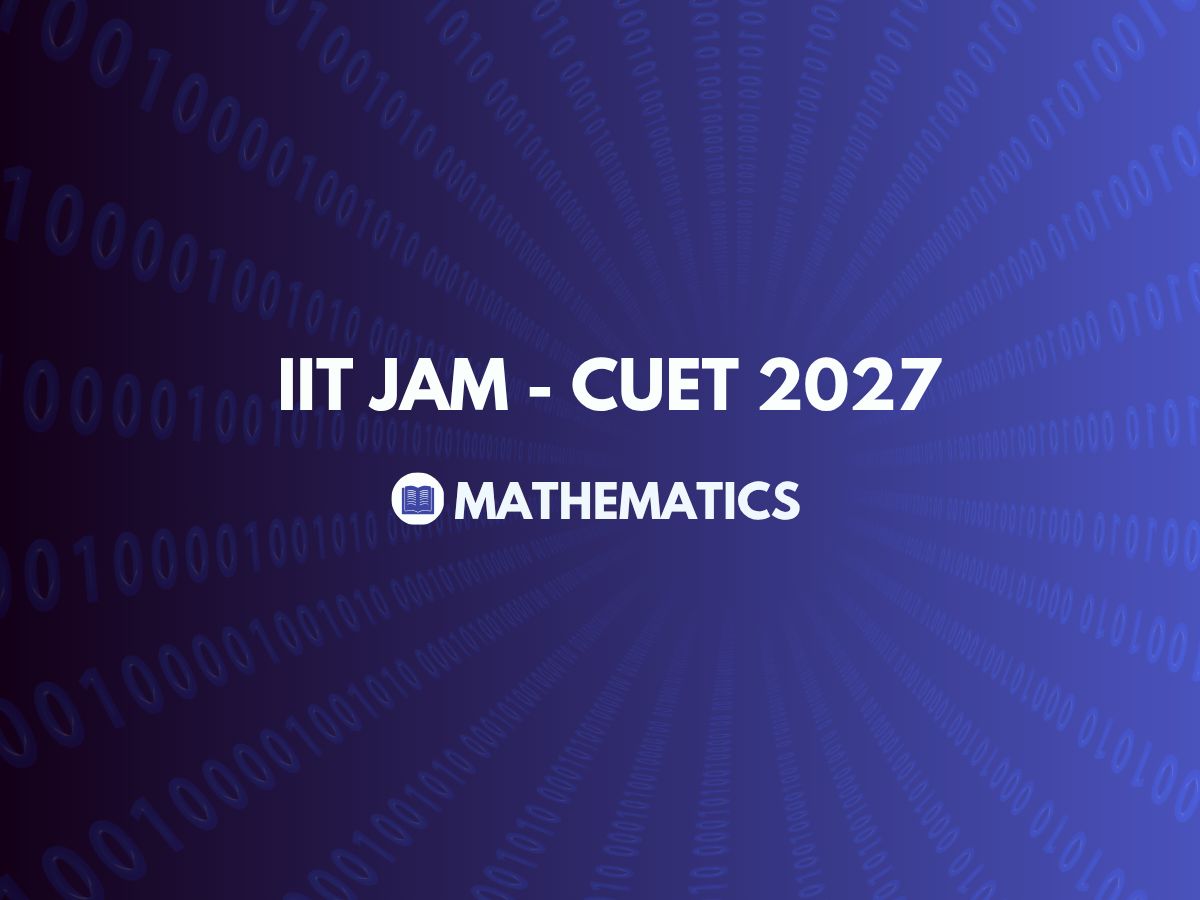 IIT JAM + CUET - MATHEMATICS